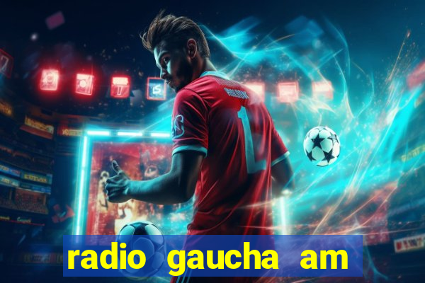 radio gaucha am 600 porto alegre rs